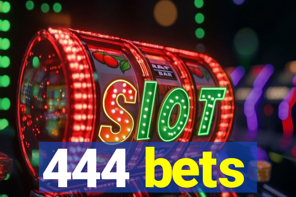 444 bets